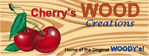 Cherry's WOOD Creations - Home of the Original WOODY's!
