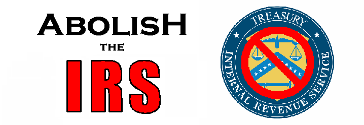 ABOLISH the IRS!